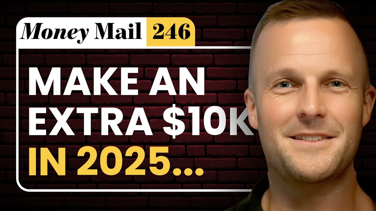 How To Easily Make An Extra $10,000 In 2025: Money Mail 246