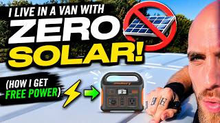 I Live in a Van with ZERO Solar Panels (How I get FREE Power)