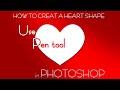 How to creat a heart shape in Photoshop - Use Pen Tool in Photoshop