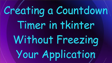 Creating a Countdown Timer in tkinter Without Freezing Your Application
