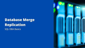 Class 19 Database Merge Replication