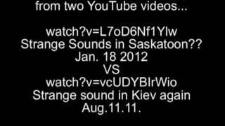 Strange Sounds in Saskatoon vs Strange sound in Kiev again.wmv