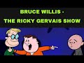 Bruce Willis - Ricky Gervais Show, Stephen Merchant, Karl Pilkington