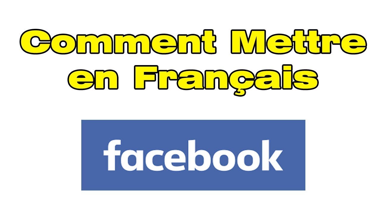 Comment remettre facebook en francais