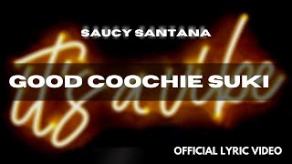 Saucy Santana - Good Coochie Suki [Official Lyric Video & Official Audio]