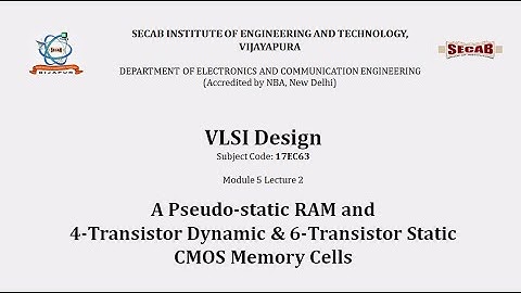 VLSI Design L5.2 - Memory Elements - 4T DRAM, 6T SRAM | 17EC63 | VTU Syllabus | SECAB. I. E. T