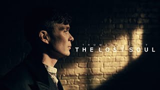 The Lost Soul | Thomas Shelby