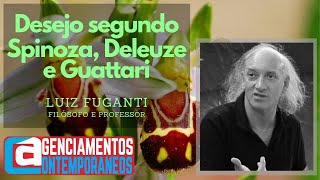 41.Luiz Fuganti - Desejo segundo Spinoza, Deleuze e Guattari