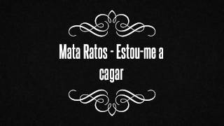 Video thumbnail of "Mata Ratos - Estou-me a cagar"