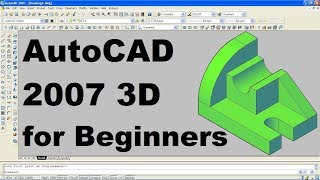 AutoCAD 2007 3D Tutorial for Beginners