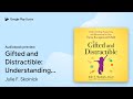 Gifted and distractible understanding by julie f skolnick  audiobook preview