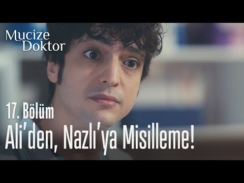 Ali'den, Nazlı'ya misilleme! - Mucize Doktor 17. Bölüm