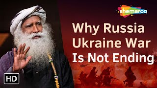 The Real Reason Why The Russia Ukraine War is Not Ending | Sadhguru