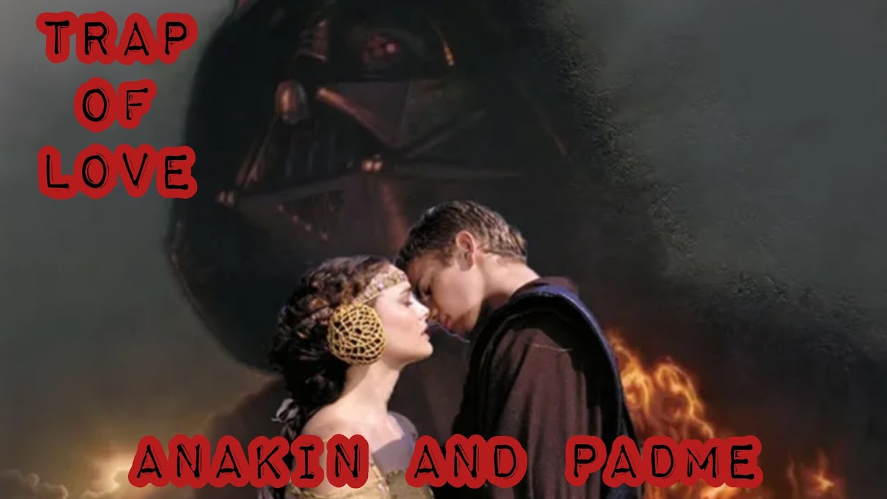 Anakin skywalker and padme tribute trap of love