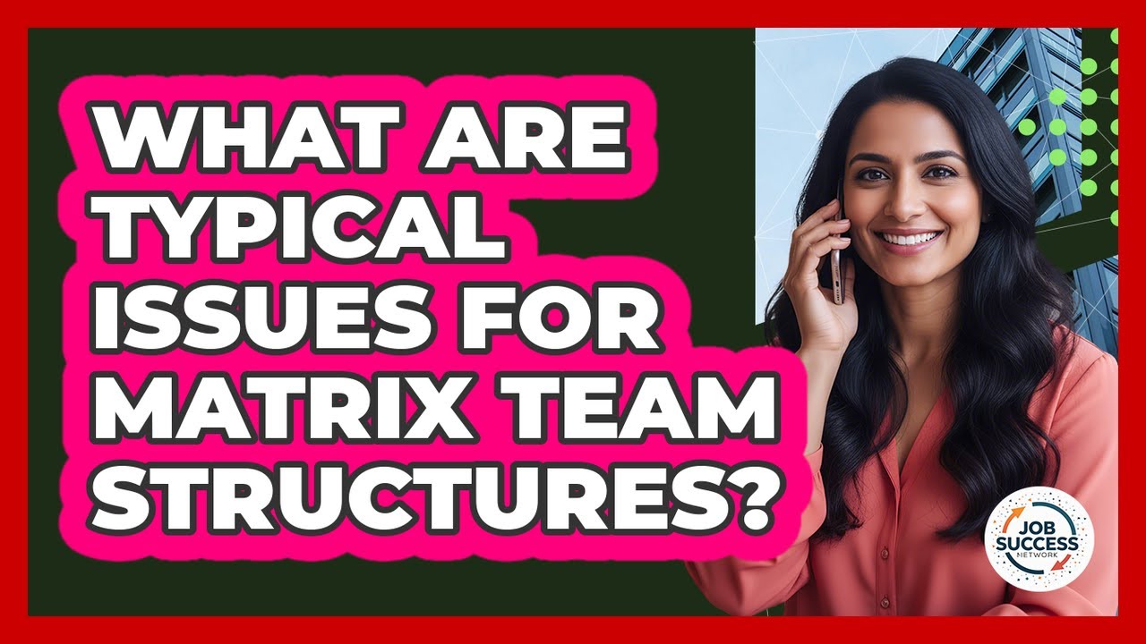 What Are Typical Issues For Matrix Team Structures?