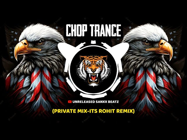 CHOP TRANCE || (PRIVATE MIX) || IT'S ROHIT REMIX || UNRELEASED SANXX BEATZ class=