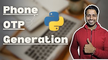 Python | Mobile Phone OTP Verification | Random OTP Generation | Send OTP | Twilio
