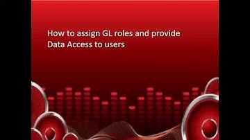 How to assign GL roles and provide data access