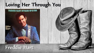 Video thumbnail of "Freddie Hart - Loving Her Through You"