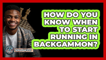 How Do You Know When To Start Running In Backgammon?