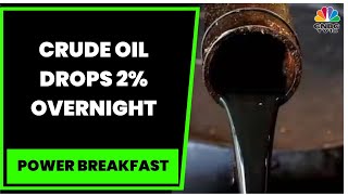 Crude Oil Drops 2% Overnight, Trades At 2-Week Lows, Metals Prices Off Highs | Power Breakfast