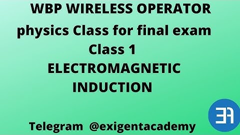 wbp wireless operator mains  physics class | electromagnetic induction|  exigent academy