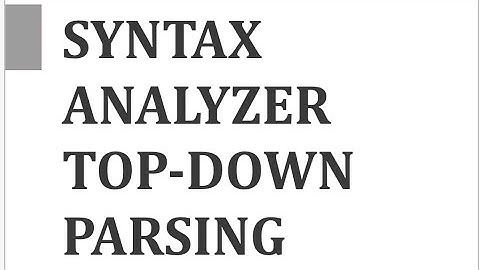 Syntax Analyzer Top- Down Parsing part-1
