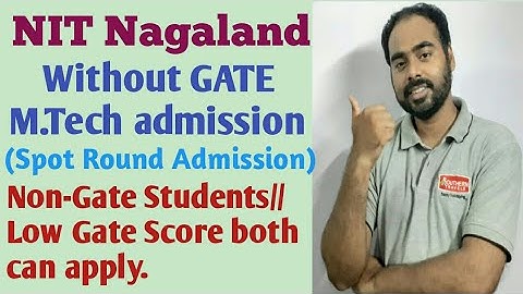 NIT Nagaland//Without Gate Mtech admission/Spot Round Admission/ low gate score student also apply
