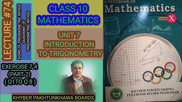 LECTURE#74 EXERCISE 7.4 (PART#2) (Q1 TO Q8 ) UNIT 7 INTRODUCTION TO TRIGONOMETRY 10 MATH KPK BOARDS