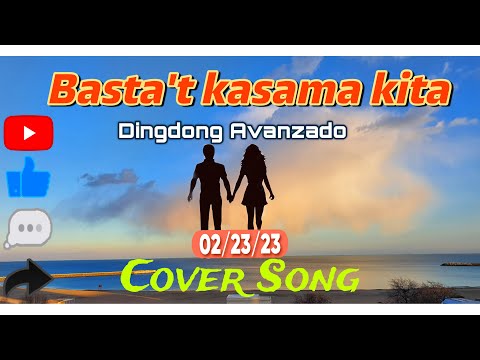 BASTA T KASAMA KITA, SONG BY DINDONG AVANZADO (COVER SONG)