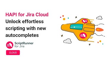 HAPI for Jira Cloud: scripting is quicker and easier with HAPI autocompletes