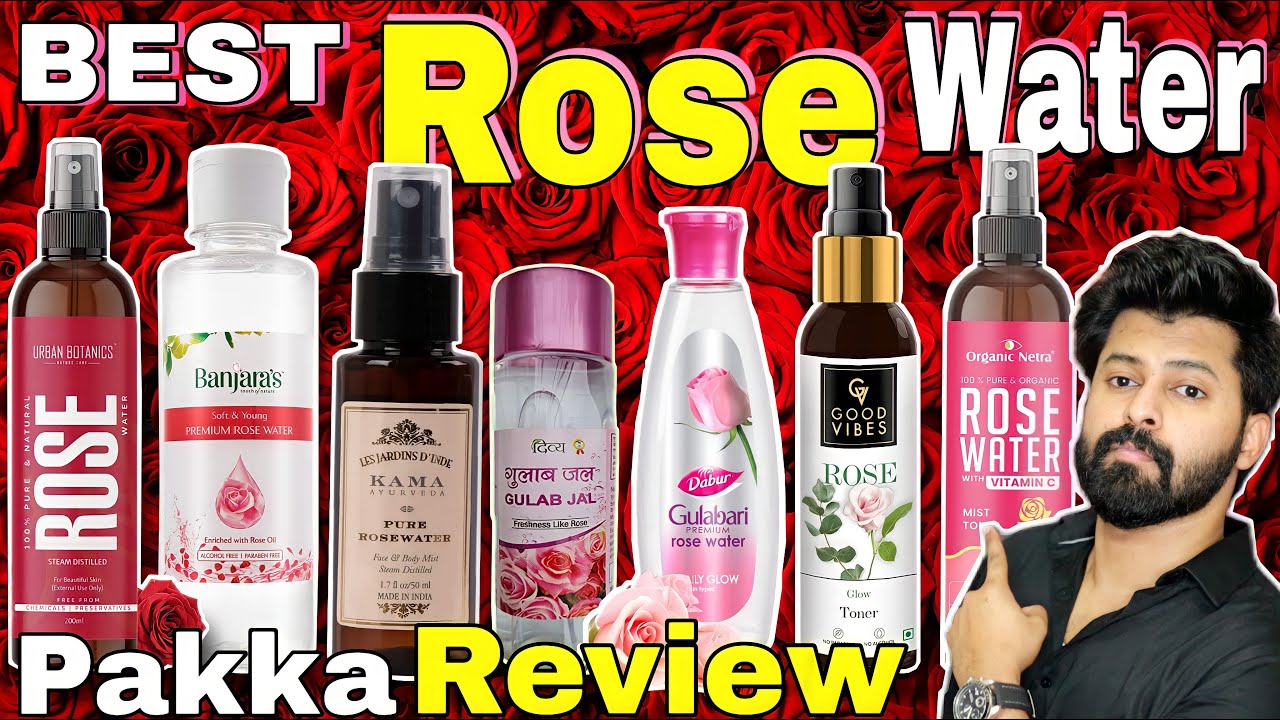 Best Natural Rose Water In India Worst To Best Genuine Reveiw