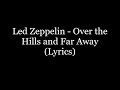 Led Zeppelin - Over the Hills and Far Away (Lyrics HD)