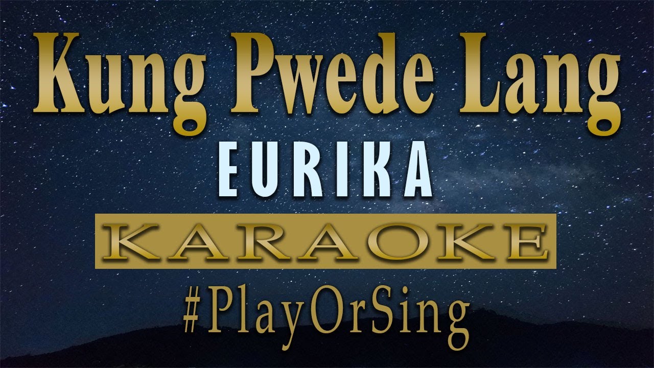 Kung Pwede Lang - Eurika (KARAOKE VERSION)