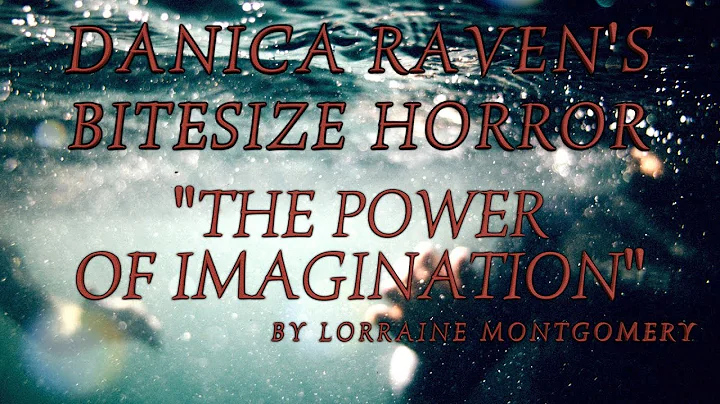 Danica Raven's Bitesize Horror: The Power Of Imagi...