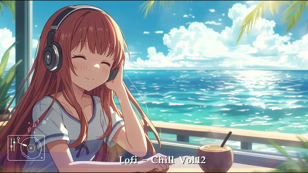 Lofi Chill Vol12 – Mỉm Cười Nhìn Biển
