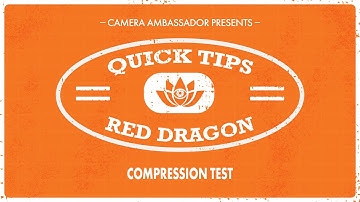 Compression Test - Quick tips by Camera Ambassador