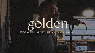 Golden | Broward Worship | Acoustic Sessions