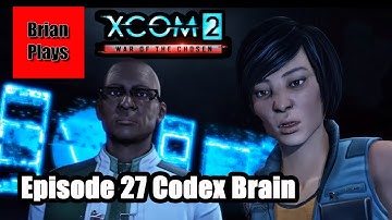 XCOM 2 - War of the Chosen - Brian Plays - Episode 27 - Codex Brain