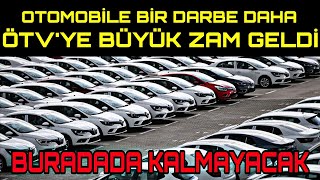 Otomobi̇le Yeni̇ Darbe Ötvye Büyuk Zam Geldi̇ Yeni̇si̇ Bekleni̇yor