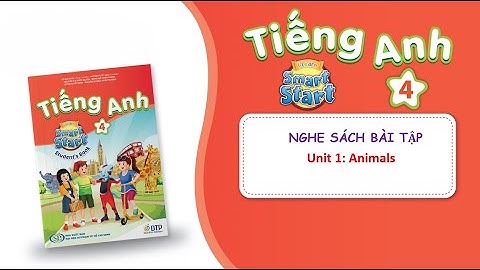 SBT4_ Unit1: Animals-nghe sách BÀI TẬP tiếng anh lớp 4- smart start -[ học tiếng anh 345]