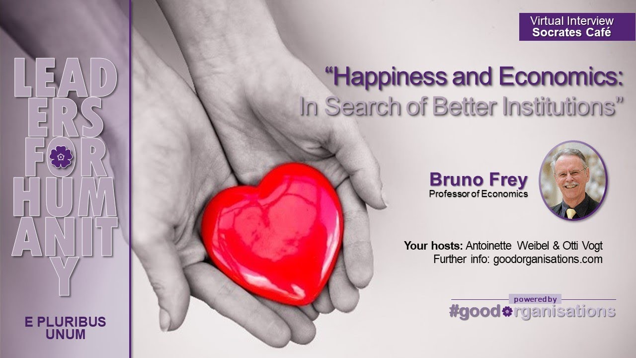 Leaders for Humanity with Bruno Frey: Happiness and Economics