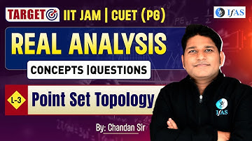 Point Set Topology for IIT JAM Mathematics & CUET PG Maths | Real Analysis | L3 | IFAS