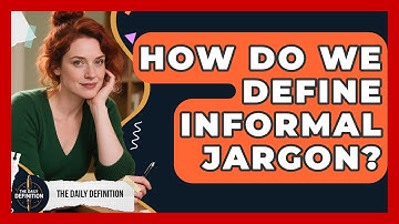 How Do We Define Informal Jargon? - The Daily Definition