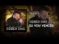 Geiber Dias - Eu Vou Vencer (Áudio VÍdeo)