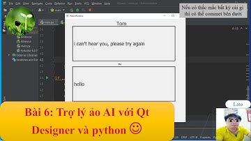 Bài 6: lập trình trợ lý ảo AI với Qt Designer và python 2021 "lato