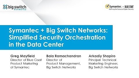 [Webinar] Symantec and Big Switch: Simplified Security Orchestration in the Data Center