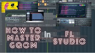 How to Master Gqom/Sgubhu In Fl Studio   Free Flp