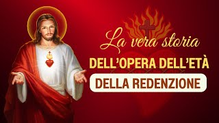 La vera storia dell’opera dell’Età della Redenzione