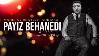 Payiz Behanedi Remix - Mahir Ay Brat & Elnur Mexfi (Lord Vertigo) Tiktokda Haminin Axtardigi Mahni Resimi